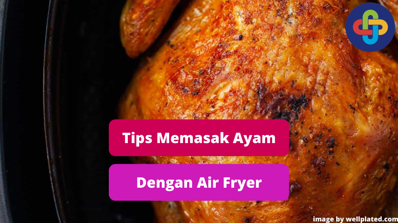 Berikut Cara Memasak Daging Ayam Dengan Air Fryer